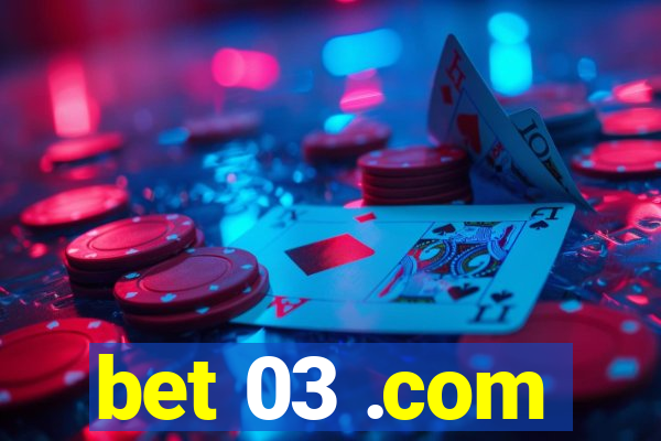 bet 03 .com